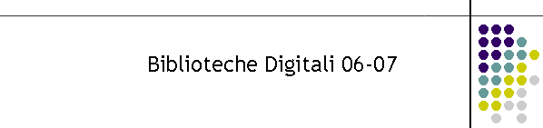 Biblioteche Digitali 06-07